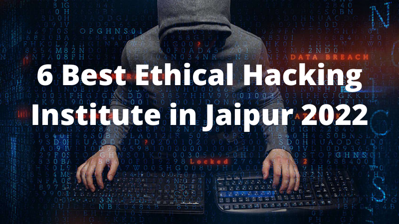 6-Best-Ethical-Hacking-Institute-in-Jaipur-2022