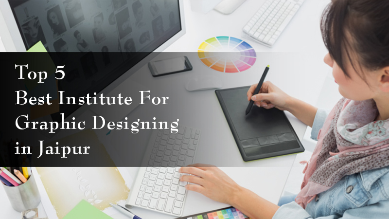 Best Graphic Designing Institutes in Jaipur 2022 | Daac Blog