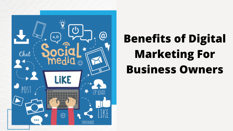 Benefits of Digital Marketing For Business Owners