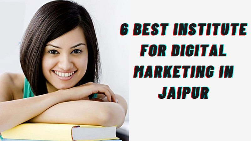 6 Best Institute For Digital Marketing In Jaipur