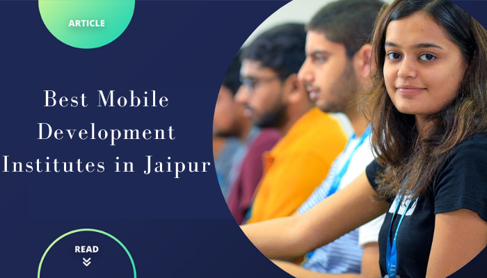 7 Best Institutes for Mobile Development Courses in Jaipur