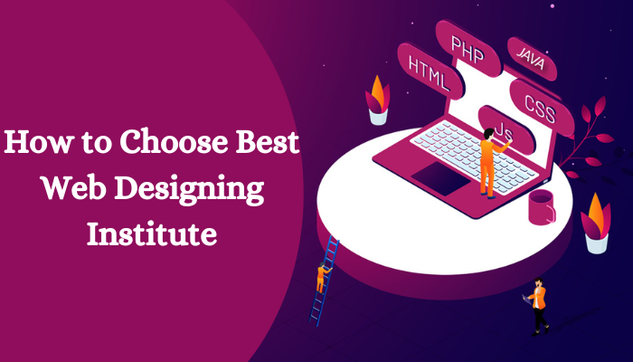 How to Choose Best Web Designing Institute