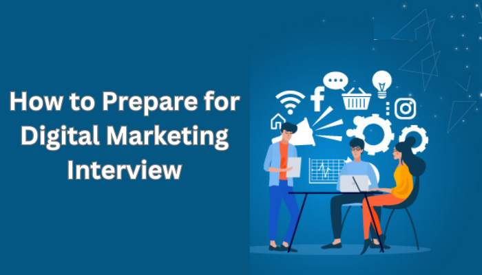 How to Prepare for Digital Marketing Interview