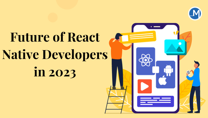 Future of React Native Developers in 2023