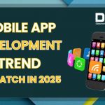 Mobile App Development Trend to Watch in 2025