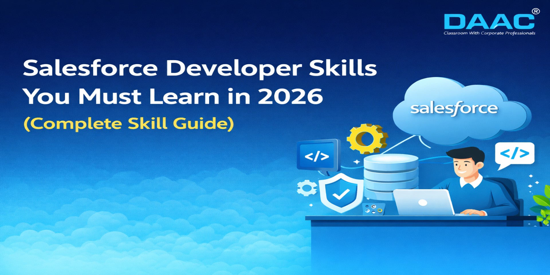 Salesforce Developer Skills You Must Learn in 2026 (Complete Skill Guide)