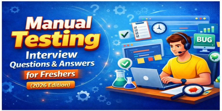 Manual Testing Interview Questions & Answers for Freshers (2026 Edition)